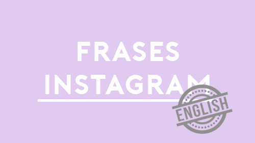 Frases Para Instagram En Ingles Traducidas A Espanol