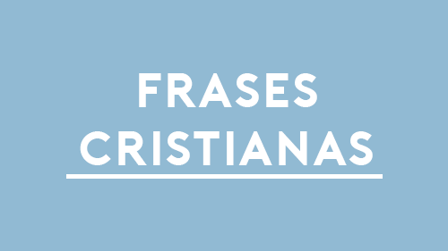 100 FRASES CRISTIANAS para Reflexionar | Mensajes de Ánimo