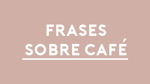 50 Frases De CafÉ 2023 Buenos Días Amor Chistosas 