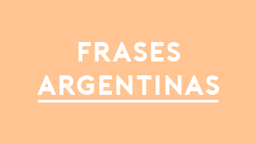 FRASES ARGENTINAS TÍPICAS | Palabras Re Lindas de la Jerga