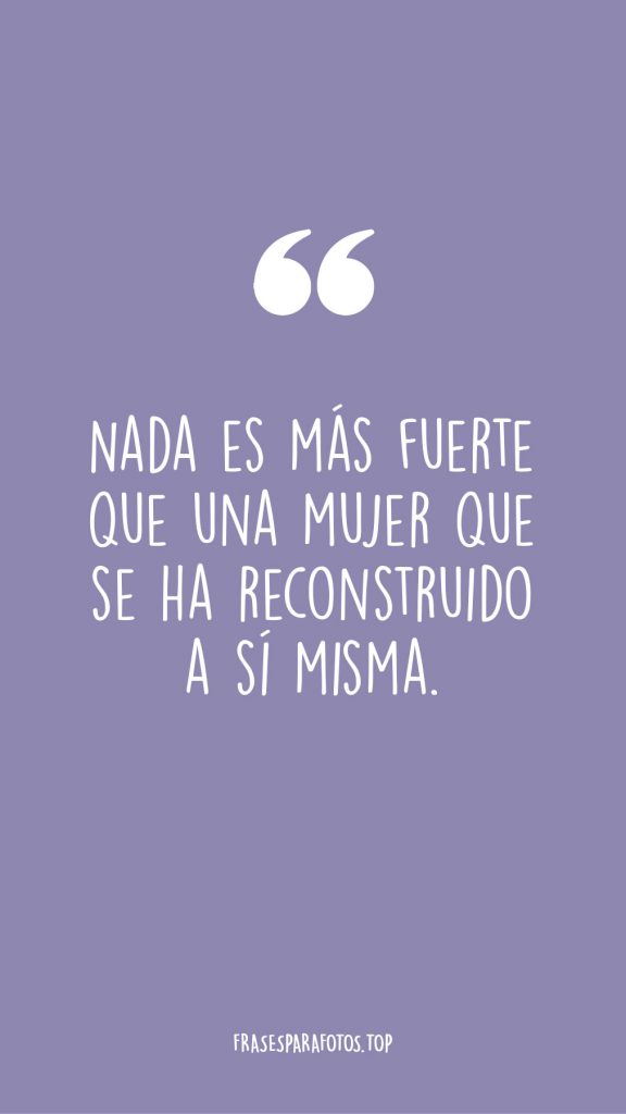 Frases Motivadoras Para Mujeres Fuertes Y Empoderadas